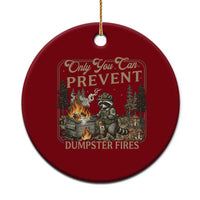 Only You Can Prevent Dumpster Fires Ceramic Ornament Funny Raccoon Mental Health Meme