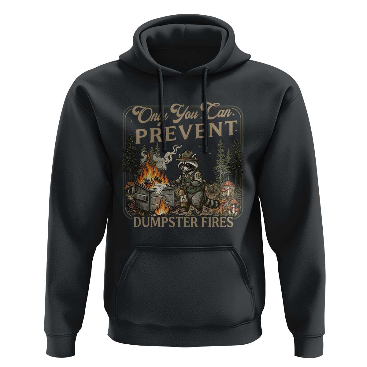 Only You Can Prevent Dumpster Fires Hoodie Funny Raccoon Mental Health Meme
