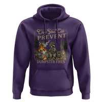 Only You Can Prevent Dumpster Fires Hoodie Funny Raccoon Mental Health Meme