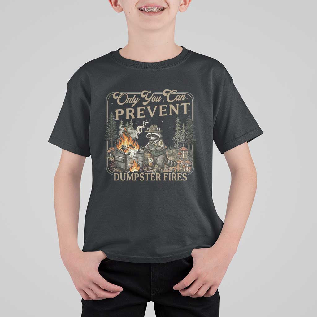 Only You Can Prevent Dumpster Fires T Shirt For Kid Funny Raccoon Mental Health Meme