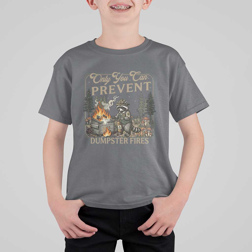 Only You Can Prevent Dumpster Fires T Shirt For Kid Funny Raccoon Mental Health Meme