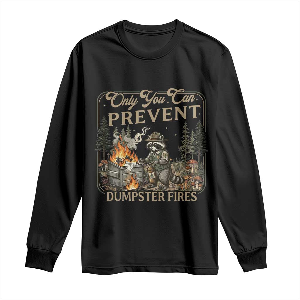 Only You Can Prevent Dumpster Fires Long Sleeve Shirt Funny Raccoon Mental Health Meme