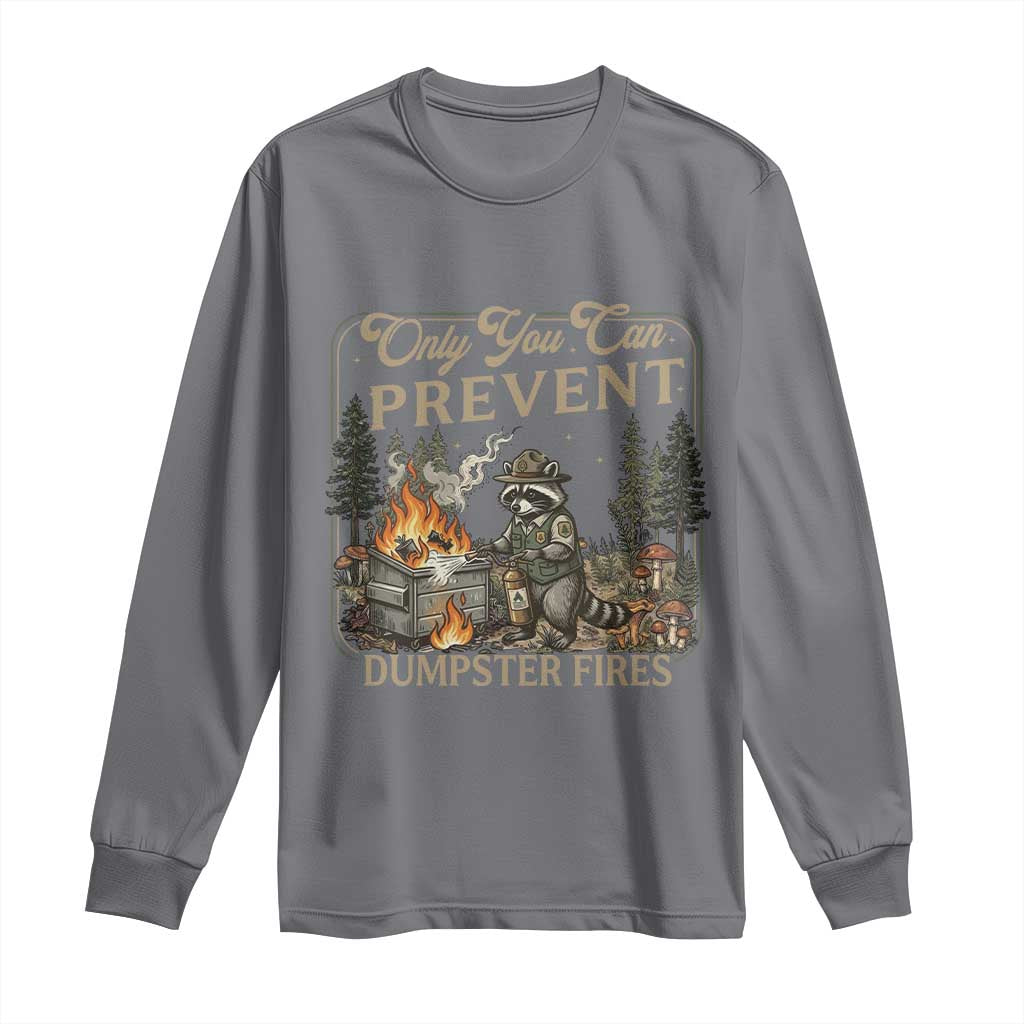 Only You Can Prevent Dumpster Fires Long Sleeve Shirt Funny Raccoon Mental Health Meme