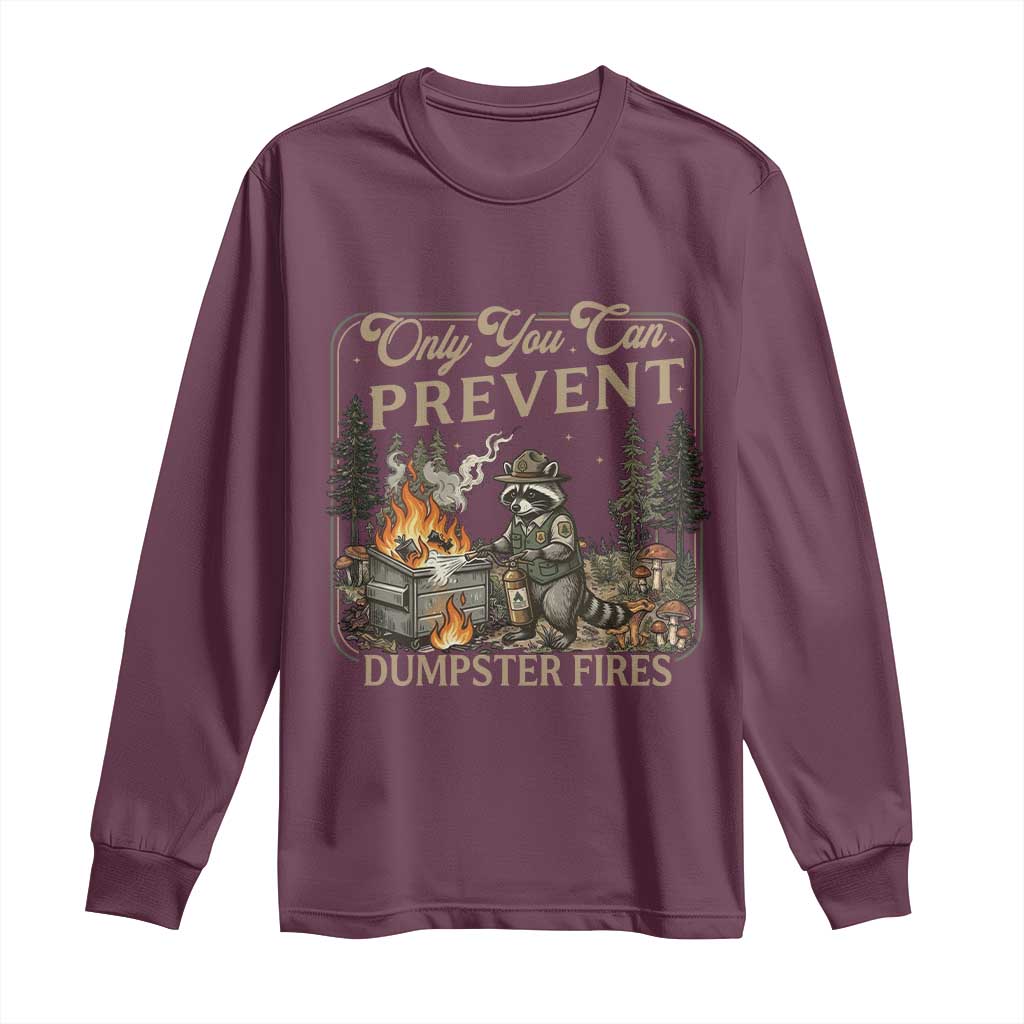 Only You Can Prevent Dumpster Fires Long Sleeve Shirt Funny Raccoon Mental Health Meme