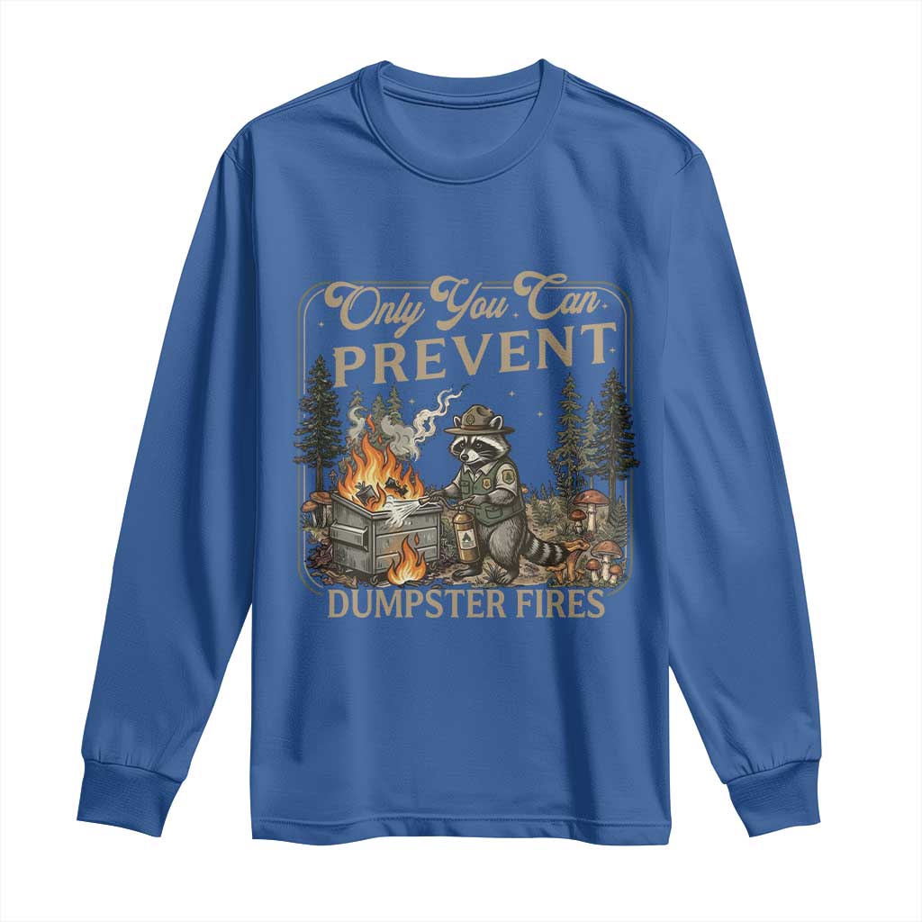 Only You Can Prevent Dumpster Fires Long Sleeve Shirt Funny Raccoon Mental Health Meme
