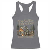 Only You Can Prevent Dumpster Fires Racerback Tank Top Funny Raccoon Mental Health Meme