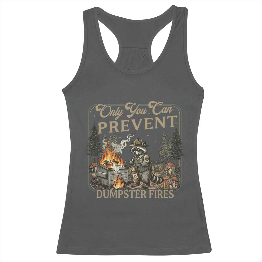 Only You Can Prevent Dumpster Fires Racerback Tank Top Funny Raccoon Mental Health Meme