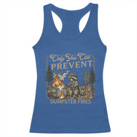 Only You Can Prevent Dumpster Fires Racerback Tank Top Funny Raccoon Mental Health Meme