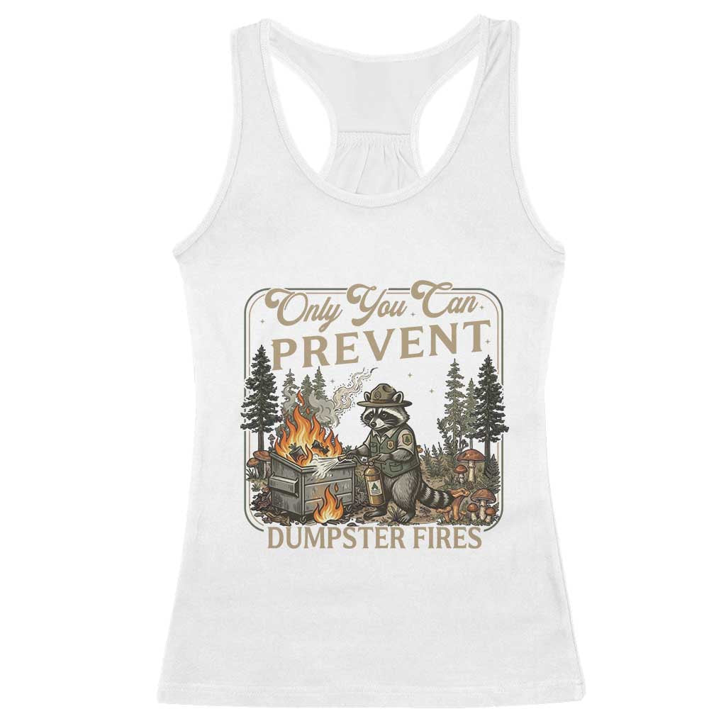 Only You Can Prevent Dumpster Fires Racerback Tank Top Funny Raccoon Mental Health Meme