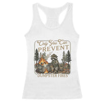 Only You Can Prevent Dumpster Fires Racerback Tank Top Funny Raccoon Mental Health Meme