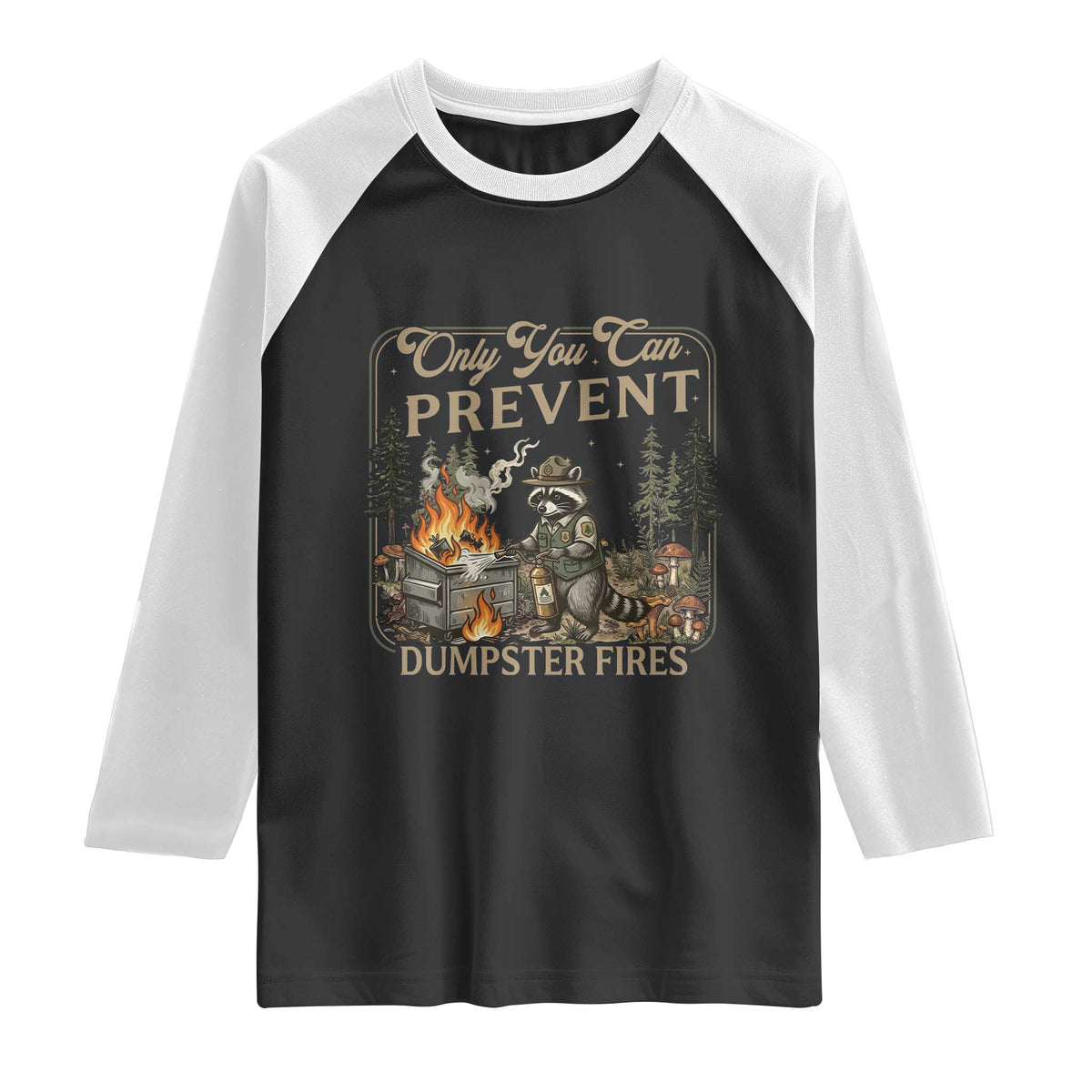 Only You Can Prevent Dumpster Fires Raglan Shirt Funny Raccoon Mental Health Meme