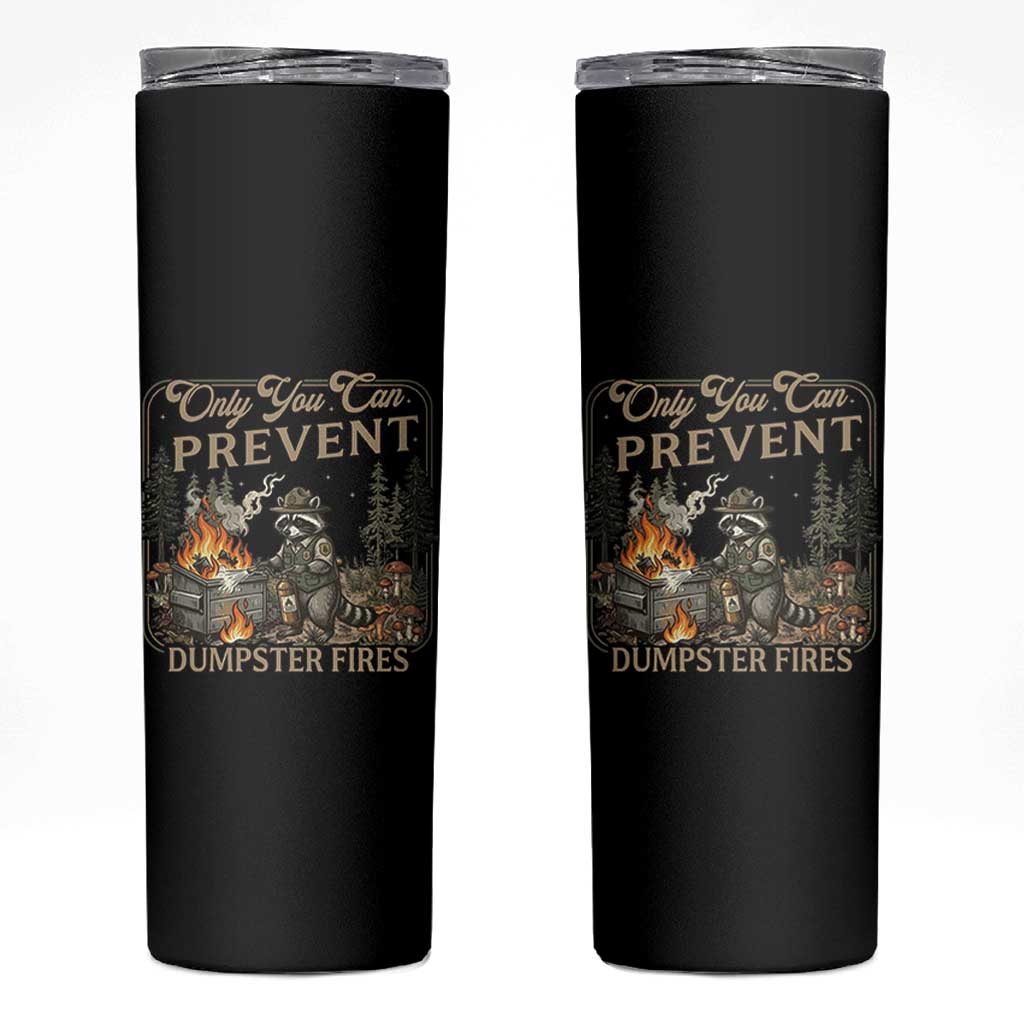 Only You Can Prevent Dumpster Fires Skinny Tumbler Funny Raccoon Mental Health Meme