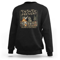 Only You Can Prevent Dumpster Fires Sweatshirt Funny Raccoon Mental Health Meme
