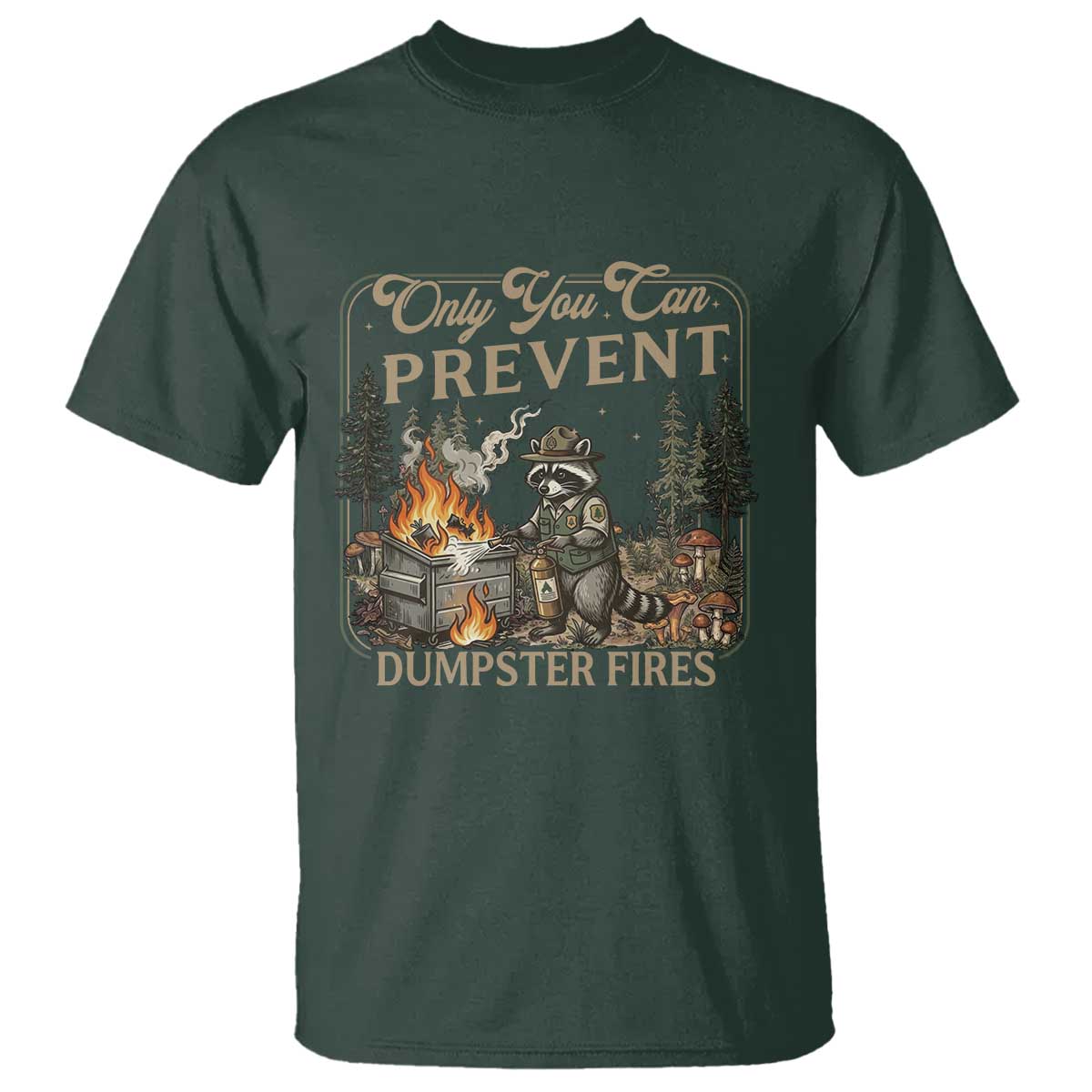 Only You Can Prevent Dumpster Fires T Shirt Funny Raccoon Mental Health Meme