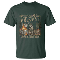 Only You Can Prevent Dumpster Fires T Shirt Funny Raccoon Mental Health Meme