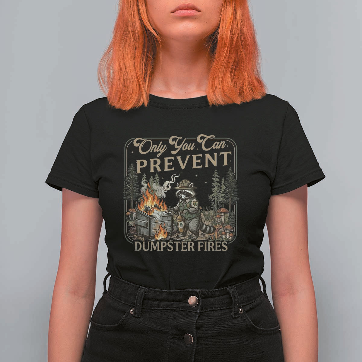 Only You Can Prevent Dumpster Fires T Shirt For Women Funny Raccoon Mental Health Meme