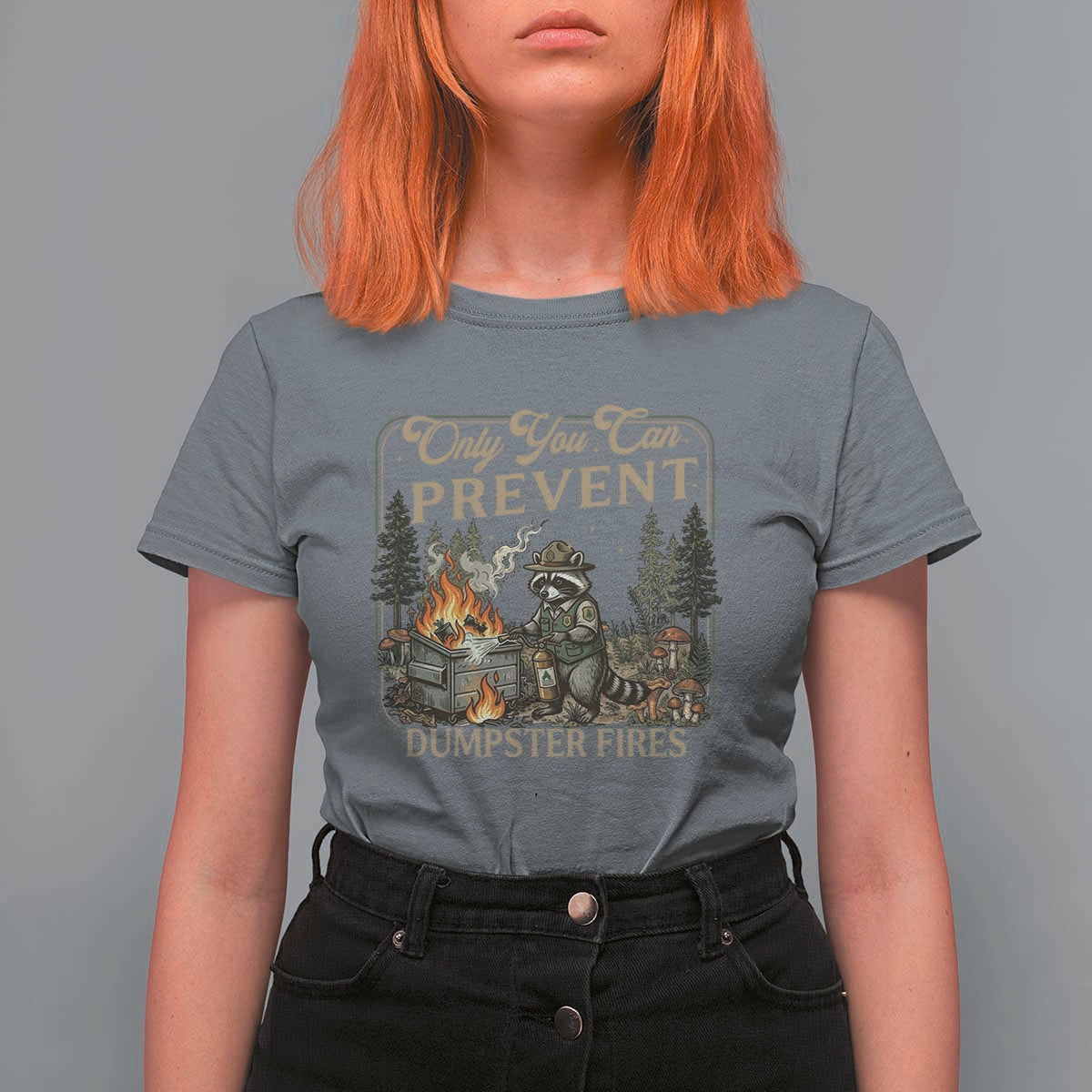 Only You Can Prevent Dumpster Fires T Shirt For Women Funny Raccoon Mental Health Meme