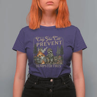 Only You Can Prevent Dumpster Fires T Shirt For Women Funny Raccoon Mental Health Meme