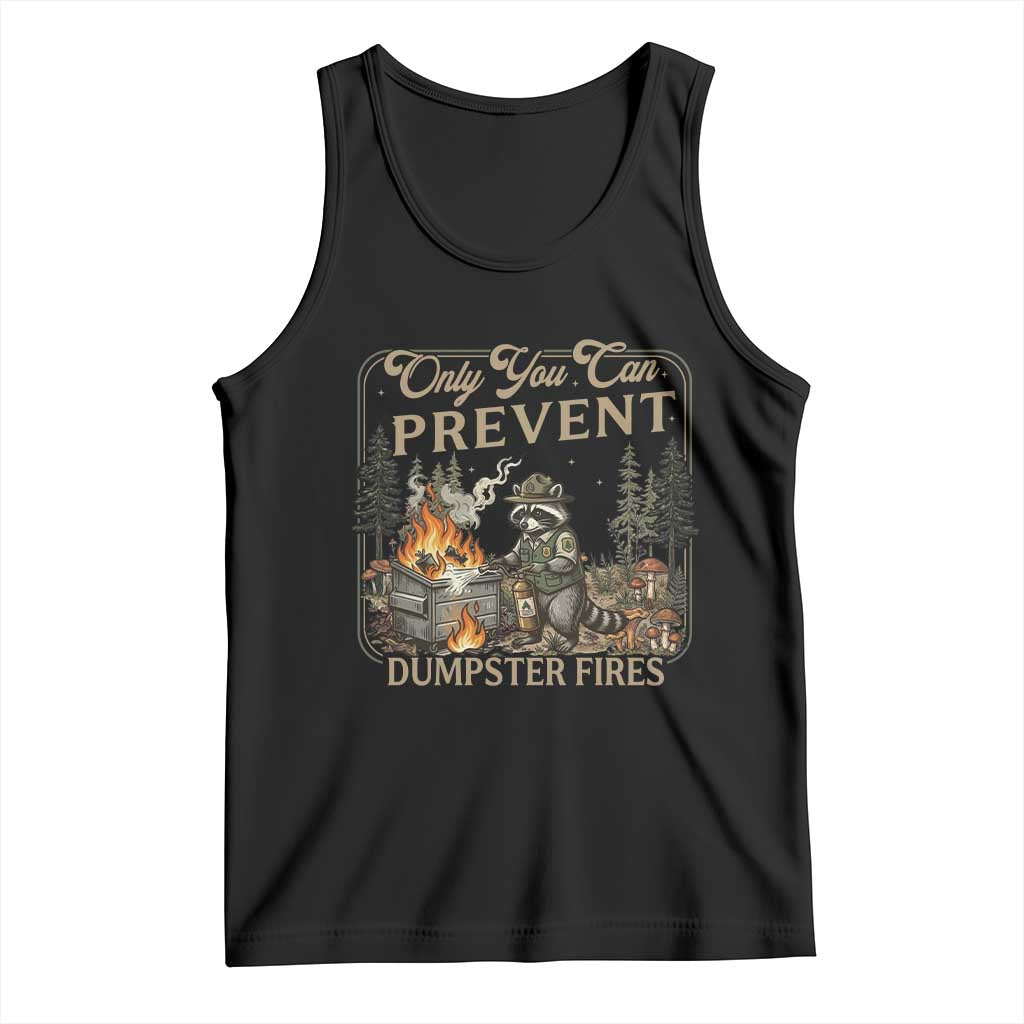 Only You Can Prevent Dumpster Fires Tank Top Funny Raccoon Mental Health Meme