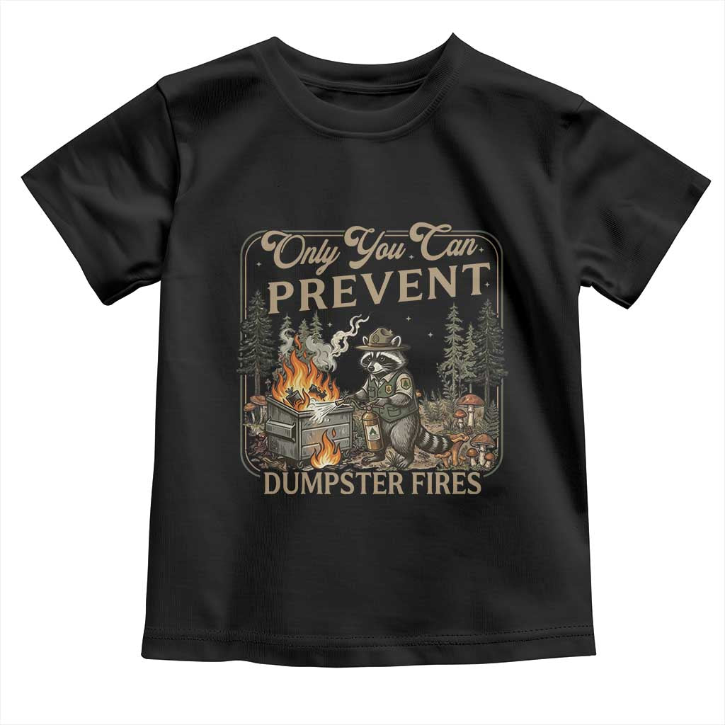 Only You Can Prevent Dumpster Fires Toddler T Shirt Funny Raccoon Mental Health Meme