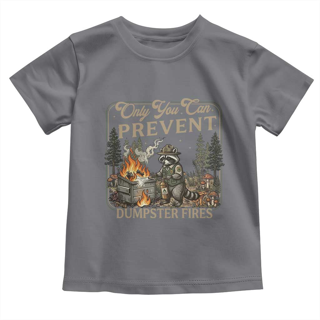 Only You Can Prevent Dumpster Fires Toddler T Shirt Funny Raccoon Mental Health Meme