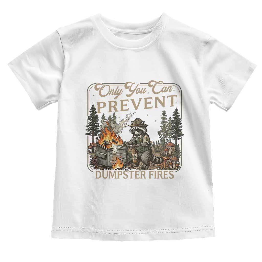 Only You Can Prevent Dumpster Fires Toddler T Shirt Funny Raccoon Mental Health Meme