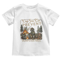 Only You Can Prevent Dumpster Fires Toddler T Shirt Funny Raccoon Mental Health Meme