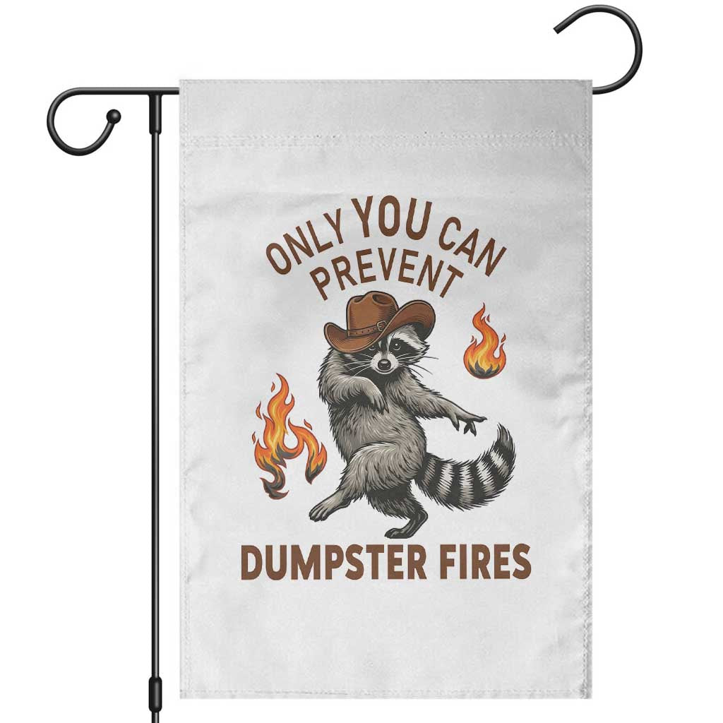 Only You Can Prevent Dumpster Fires Garden Flag Funny Raccoon Sarcastic Humor