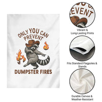 Only You Can Prevent Dumpster Fires Garden Flag Funny Raccoon Sarcastic Humor