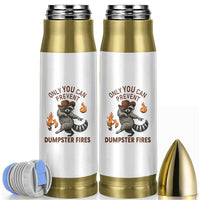 Only You Can Prevent Dumpster Fires Bullet Tumbler Funny Raccoon Sarcastic Humor