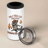 Only You Can Prevent Dumpster Fires 4 in 1 Can Cooler Tumbler Funny Raccoon Sarcastic Humor