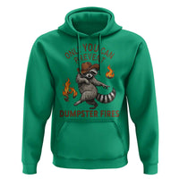 Only You Can Prevent Dumpster Fires Hoodie Funny Raccoon Sarcastic Humor