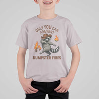 Only You Can Prevent Dumpster Fires T Shirt For Kid Funny Raccoon Sarcastic Humor
