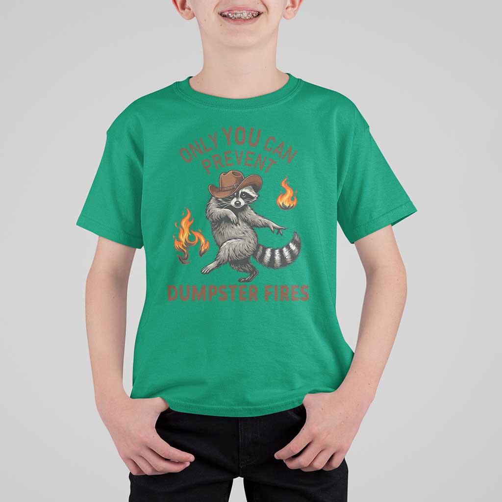 Only You Can Prevent Dumpster Fires T Shirt For Kid Funny Raccoon Sarcastic Humor