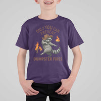 Only You Can Prevent Dumpster Fires T Shirt For Kid Funny Raccoon Sarcastic Humor
