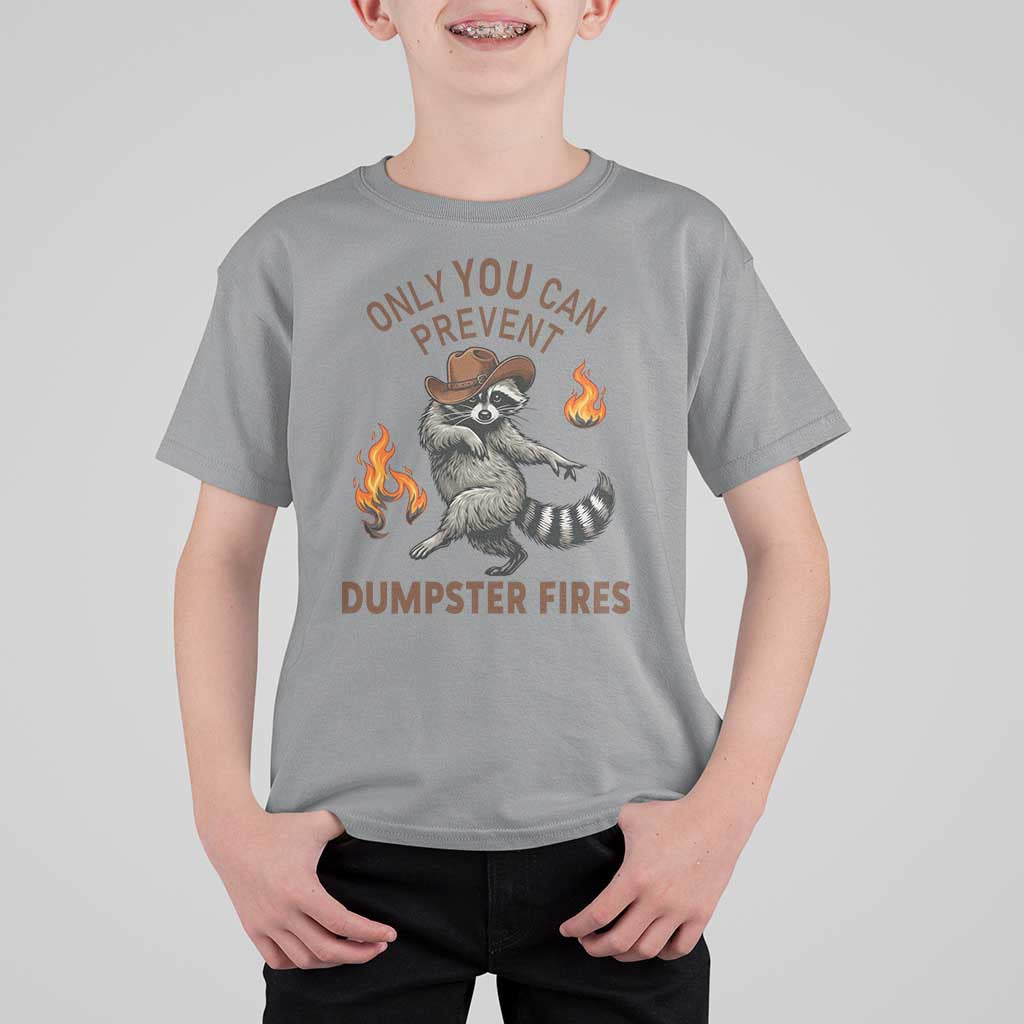 Only You Can Prevent Dumpster Fires T Shirt For Kid Funny Raccoon Sarcastic Humor