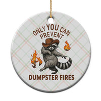 Only You Can Prevent Dumpster Fires Ceramic Ornament Funny Raccoon Sarcastic Humor