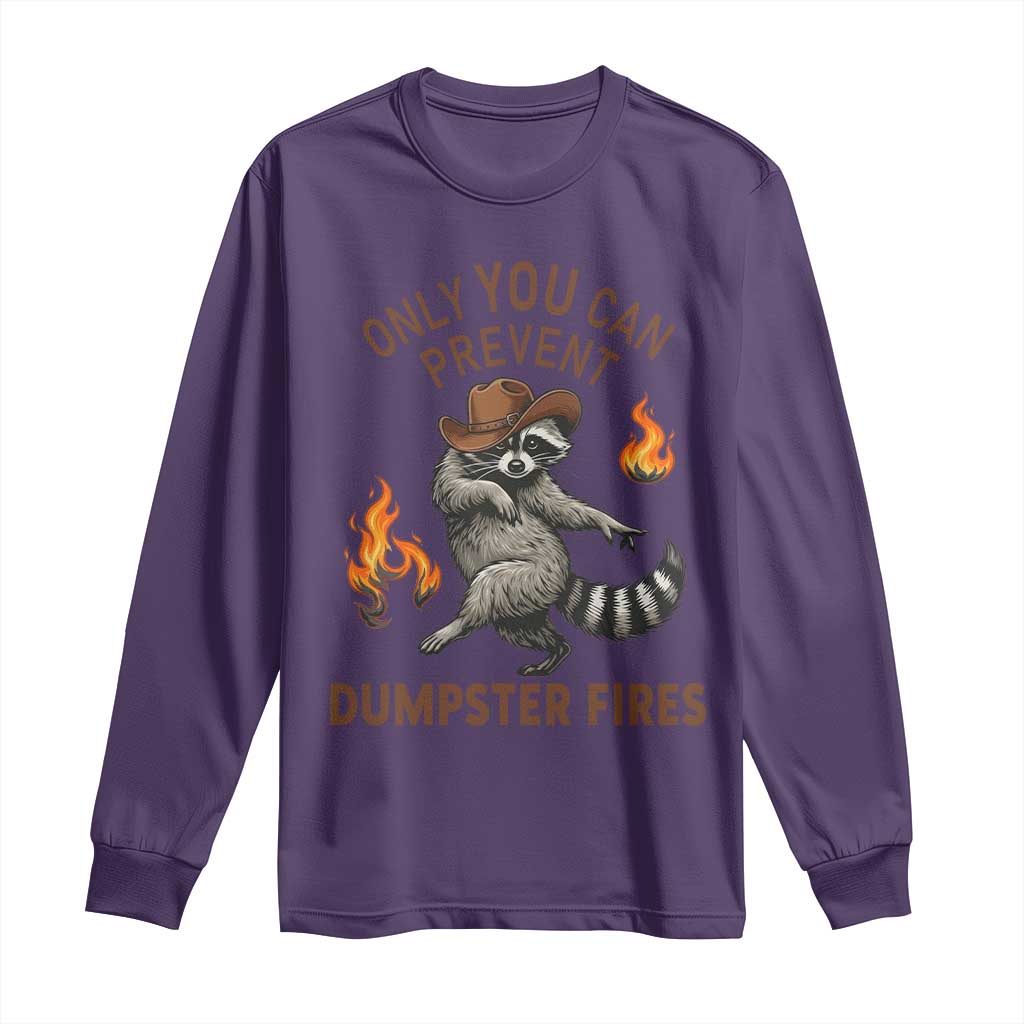 Only You Can Prevent Dumpster Fires Long Sleeve Shirt Funny Raccoon Sarcastic Humor
