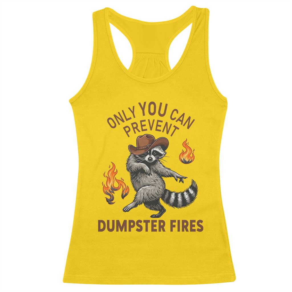 Only You Can Prevent Dumpster Fires Racerback Tank Top Funny Raccoon Sarcastic Humor