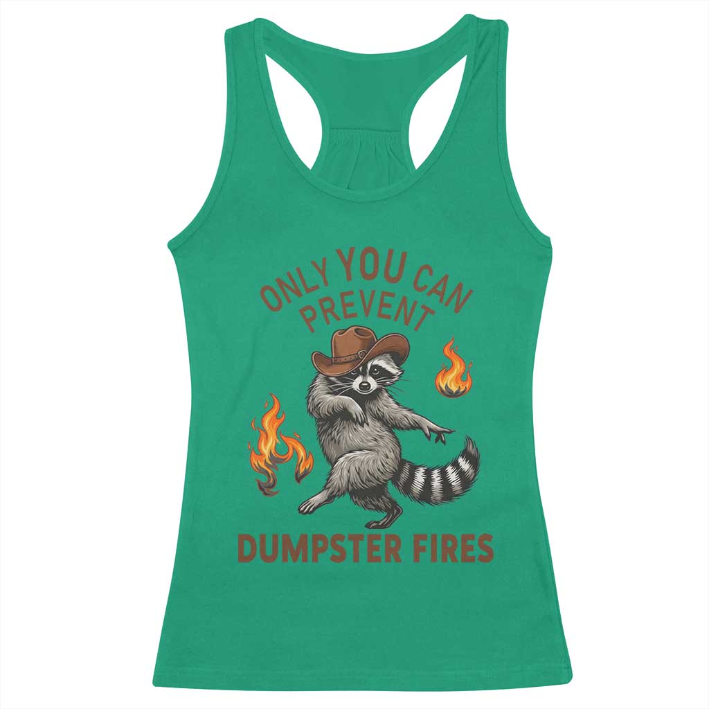 Only You Can Prevent Dumpster Fires Racerback Tank Top Funny Raccoon Sarcastic Humor