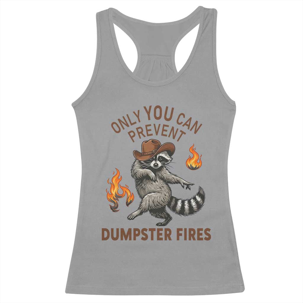 Only You Can Prevent Dumpster Fires Racerback Tank Top Funny Raccoon Sarcastic Humor