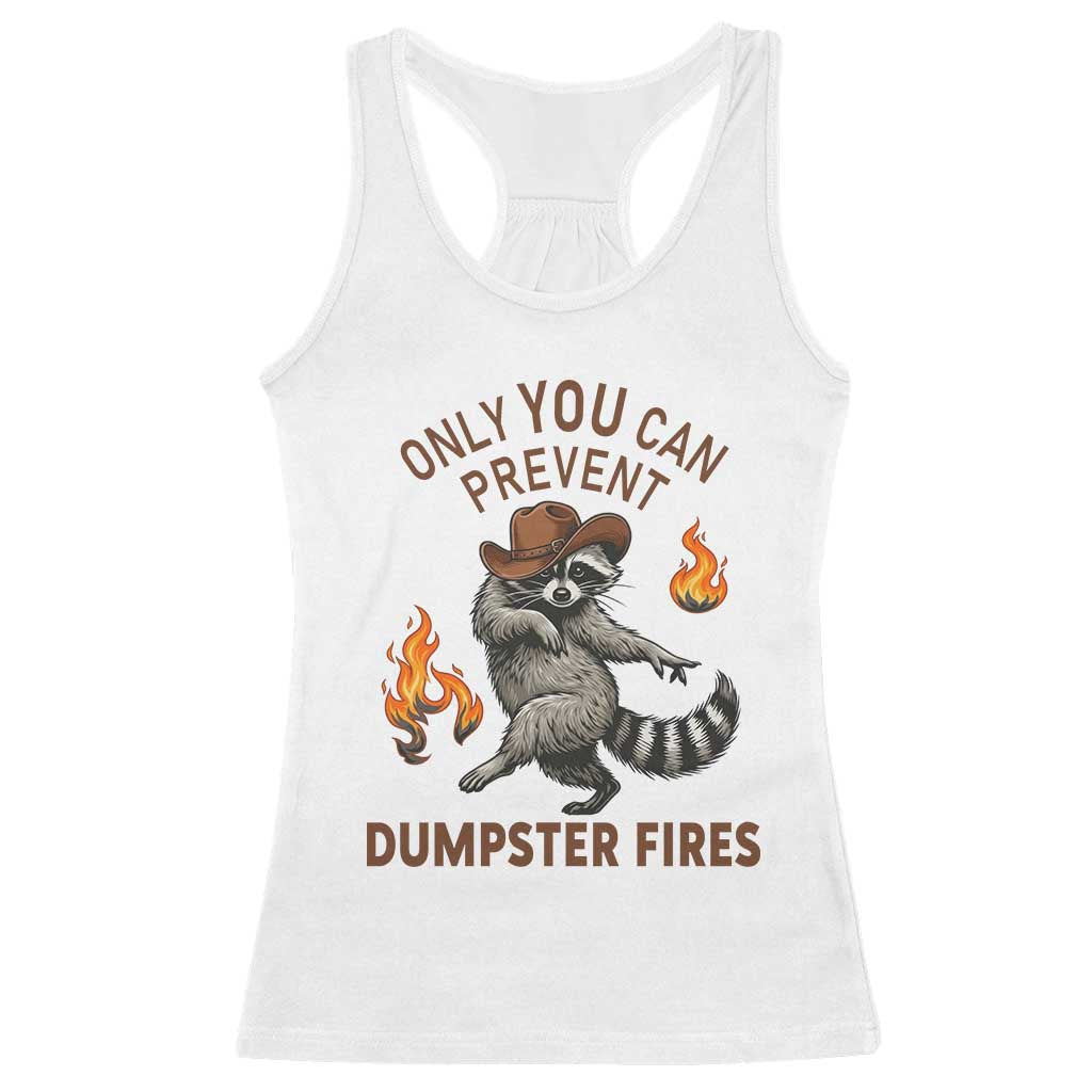 Only You Can Prevent Dumpster Fires Racerback Tank Top Funny Raccoon Sarcastic Humor