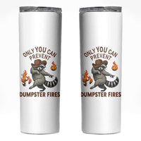 Only You Can Prevent Dumpster Fires Skinny Tumbler Funny Raccoon Sarcastic Humor