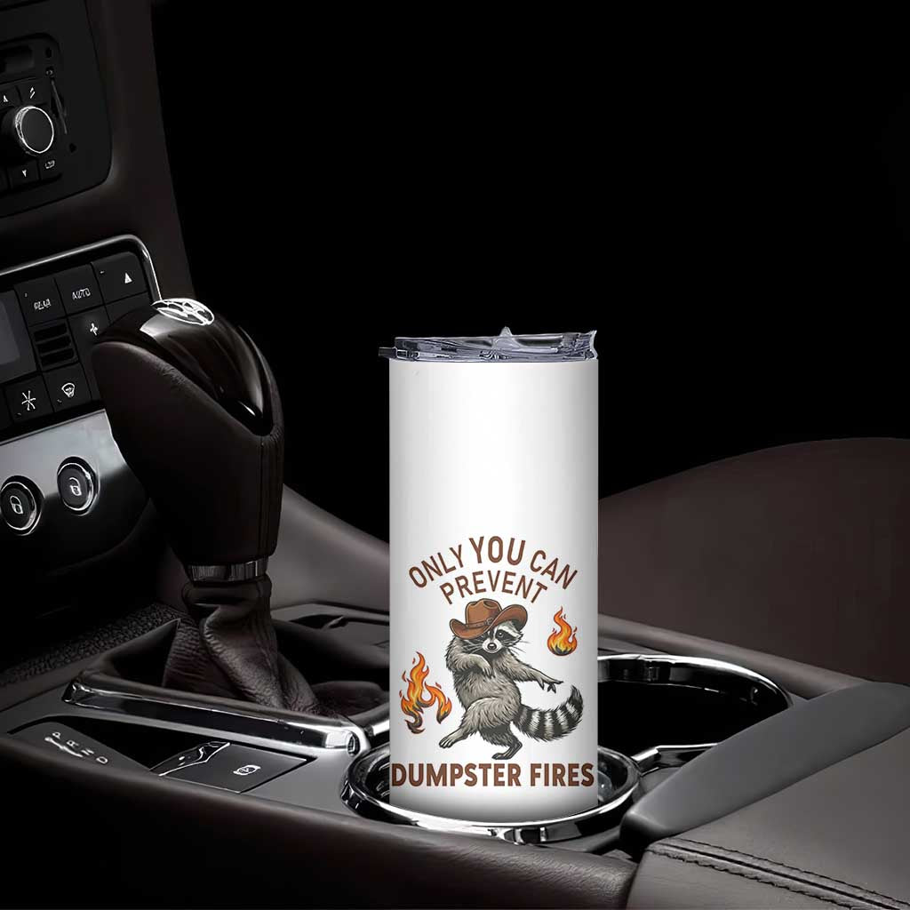 Only You Can Prevent Dumpster Fires Skinny Tumbler Funny Raccoon Sarcastic Humor