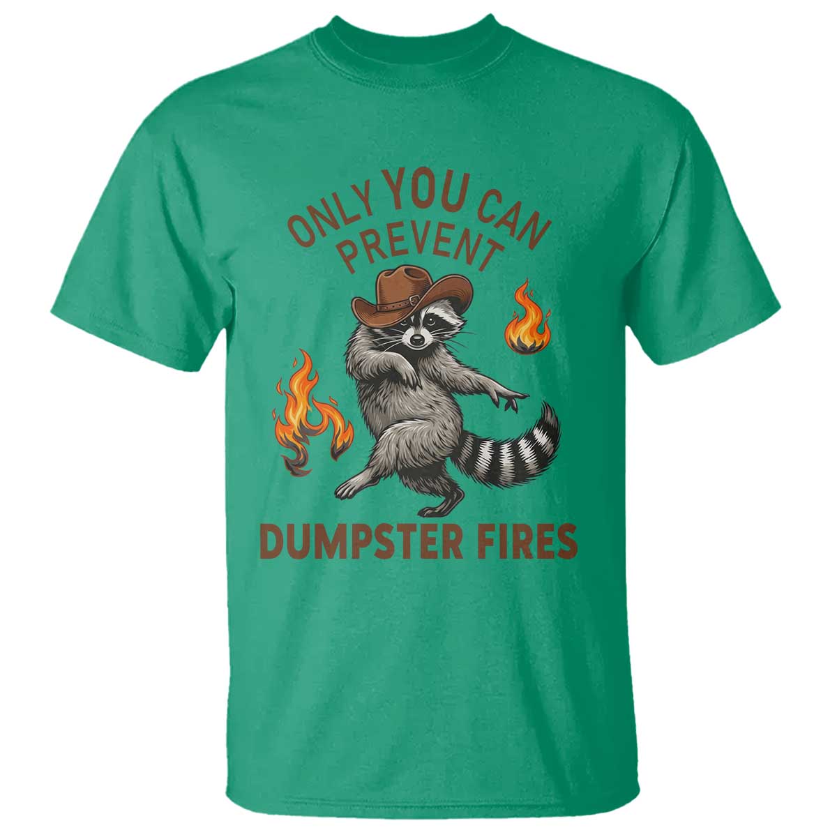 Only You Can Prevent Dumpster Fires T Shirt Funny Raccoon Sarcastic Humor