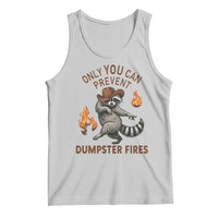 Only You Can Prevent Dumpster Fires Tank Top Funny Raccoon Sarcastic Humor