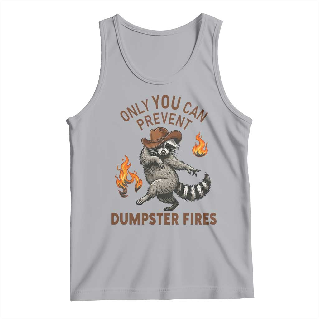 Only You Can Prevent Dumpster Fires Tank Top Funny Raccoon Sarcastic Humor