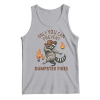 Only You Can Prevent Dumpster Fires Tank Top Funny Raccoon Sarcastic Humor
