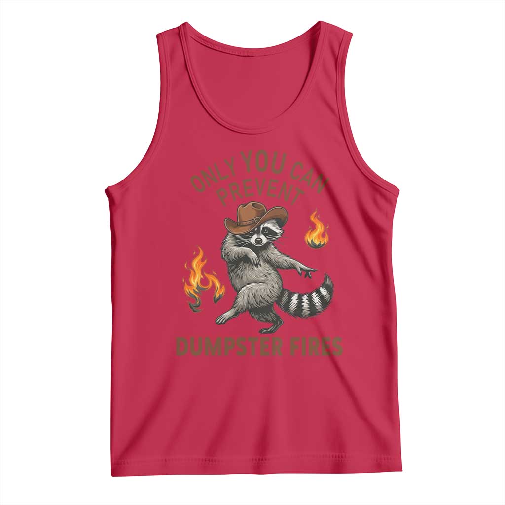 Only You Can Prevent Dumpster Fires Tank Top Funny Raccoon Sarcastic Humor