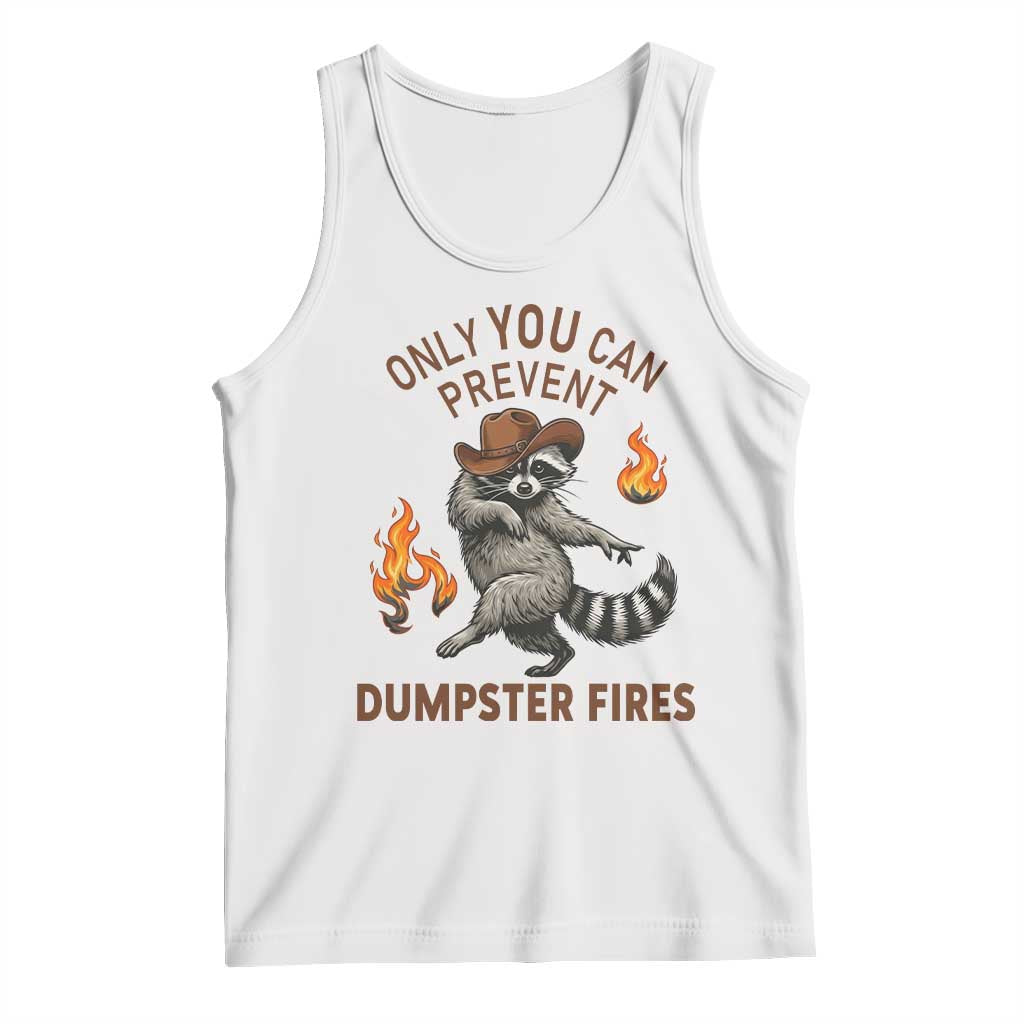 Only You Can Prevent Dumpster Fires Tank Top Funny Raccoon Sarcastic Humor